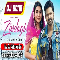 Zindagi (Pawan Singh) Dj Remix 2022 - Song Dj Vivek Pandey