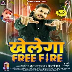 Khelega Free Fire (Arvind Akela Kallu, Shilpi Raj)