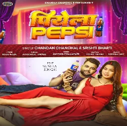 Piyela Pepsi (Chandan Chanchal, Srishti Bharti) 